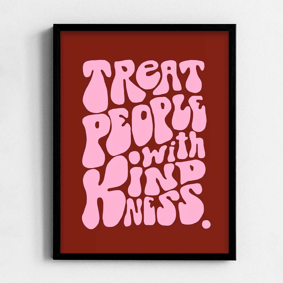 Treat People with kindness