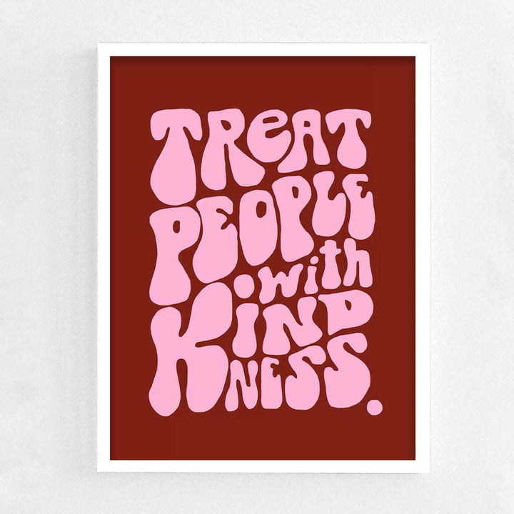 Treat People with kindness