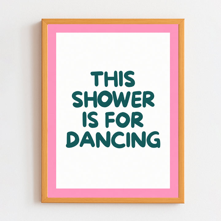 Shower is for dancing Frame